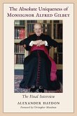 The Absolute Uniqueness of Monsignor Alfred Gilbey The Absolute Uniqueness of Monsignor Alfred Gilbey