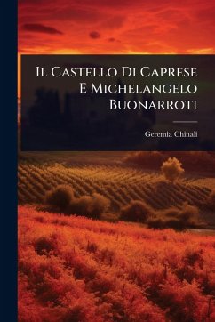 Il Castello Di Caprese E Michelangelo Buonarroti Cover Il Castello Di Caprese E Michelangelo Buonarroti
