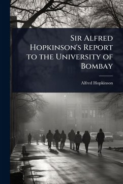 Sir Alfred Hopkinson's Report to the University of Bombay - Hopkinson, Alfred