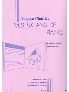 Cover CHAILLEY J. MES 6 ANS DE PIANO (6 PETITES PIECES PROGRESSIVES)/PIANO