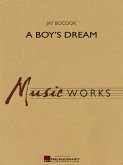 Jay Bocook, A Boy's Dream Concert Band Partitur Jay Bocook, A Boy's Dream Concert Band Partitur