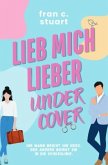 Lieb mich lieber Undercover