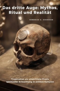 Das dritte Auge: Mythos, Ritual und Realität - Svensson, Hendrick A.