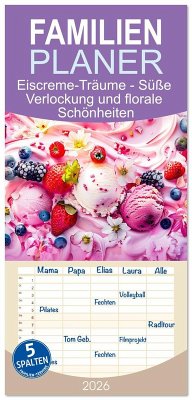 Cover Familienplaner 2026 - Eiscreme-Träume - Süße Verlockung und florale Schönheiten mit 5 Spalten (Wandkalender, 21 x 45 cm) CALVENDO