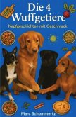 Die 4 Wuffgetiere - Napfgeschichten mit Geschmack