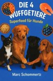 Die 4 Wuffgetiere - Superfood für Hunde
