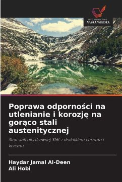 Poprawa odporno¿ci na utlenianie i korozj¿ na gor¿co stali austenitycznej - Jamal Al-Deen, Haydar;Hobi, Ali Poprawa odporno¿ci na utlenianie i korozj¿ na gor¿co stali austenitycznej - Jamal Al-Deen, Haydar;Hobi, Ali