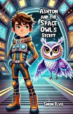 Ashton and the Space Owl's Secret (eBook, ePUB)