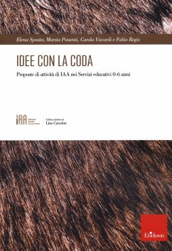 Idee con la coda. Proposte di attività di IAA nei servizi educatici 0-6 anni - Sposito, Elena; Possenti, Marzia; Viscardi, Carola; Regis, Fabio