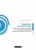 Viaggiando, per onde su onde. Il viaggio di conoscenza, la radiofonia e le tradizioni musicali locali nell'Italia del dopoguerra (1945-1960) Viaggiando, per onde su onde. Il viaggio di conoscenza, la radiofonia e le tradizioni musicali locali nell'Italia del dopoguerra (1945-1960)