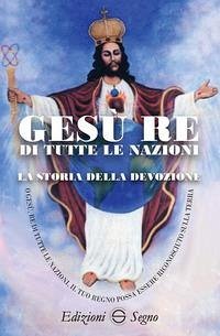 Gesù re di tutte le nazioni. La storia della devozione
