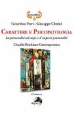 Carattere e psicopatologia. La psicoanalisi nel corpo e il corpo in psicoanalisi. L'analisi reichiana contemporanea Carattere e psicopatologia. La psicoanalisi nel corpo e il corpo in psicoanalisi. L'analisi reichiana contemporanea