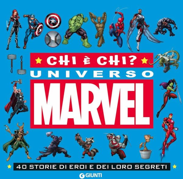 Chi è chi? Universo Marvel. 40 storie di eroi e dei loro segreti