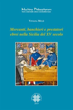 Mercanti, banchieri e prestatori ebrei nella Sicilia del XV secolo. Profilo, attività, relazioni familiari e sociali - Mulè, Viviana Mercanti, banchieri e prestatori ebrei nella Sicilia del XV secolo. Profilo, attività, relazioni familiari e sociali - Mulè, Viviana