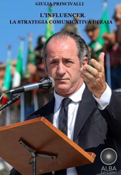 L' influencer. La strategia comunicativa di Zaia - Princivalli, Giulia