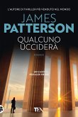 Qualcuno ucciderà. Un nuovo caso per Alex Cross Qualcuno ucciderà. Un nuovo caso per Alex Cross