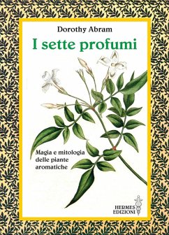 Cover I sette profumi. Magia e mitologia delle piante aromatiche
