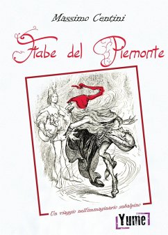 Le fiabe del Piemonte. Un viaggio nell'immaginario subalpino - Centini, Massimo