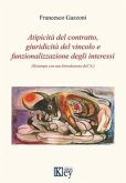 Atipicità del contratto, giuridicità del vincolo e funzionalizzazione degli interessi Atipicità del contratto, giuridicità del vincolo e funzionalizzazione degli interessi