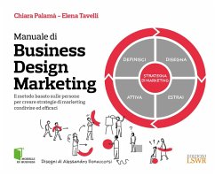 Manuale di Business Design Marketing. Il metodo basato sulle persone per creare strategie di marketing condivise ed efficaci - Palamà, Chiara; Tavelli, Elena