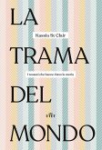 La trama del mondo. I tessuti che hanno fatto la storia La trama del mondo. I tessuti che hanno fatto la storia