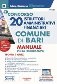 Concorso 20 istruttori amministrativi finanziari Comune di Bari. Manuale per la preparazione. Teoria e quiz