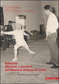 Cover Scherma. Aforismi e pensieri del maestro Antonio Di Ciolo