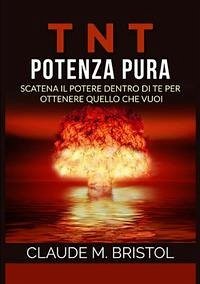 Cover TNT. Potenza pura. Scatena il potere dentro di te per ottenere quello che vuoi