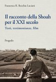 Il racconto della Shoah per il XXI secolo. Testi, testimonianze, film Il racconto della Shoah per il XXI secolo. Testi, testimonianze, film