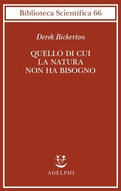 Cover Quello di cui la natura non ha bisogno. Linguaggio, mente ed evoluzione