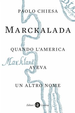 Marckalada. Quando l'America aveva un altro nome - Chiesa, Paolo Marckalada. Quando l'America aveva un altro nome - Chiesa, Paolo