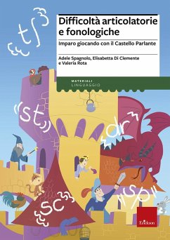 Difficoltà articolatorie e fonologiche. Imparo giocando con il Castello Parlante - Spagnolo, Adele; Di Clemente, Elisabetta; Rota, Valeria