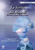 La verità dei ricordi. Ritrova i tuoi doni anima La verità dei ricordi. Ritrova i tuoi doni anima