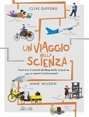 Un viaggio nella scienza. Com'era la vita prima delle scoperte che hanno trasformato il mondo?