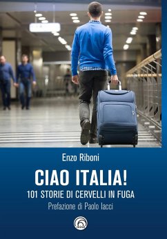 Ciao Italia! 101 storie di cervelli in fuga - Riboni, Enzo