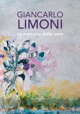 Giancarlo Limoni. La memoria della neve Giancarlo Limoni. La memoria della neve