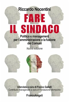 Fare il sindaco. Politica e management per l'amministrazione e la fusione dei comuni - Nocentini, Riccardo