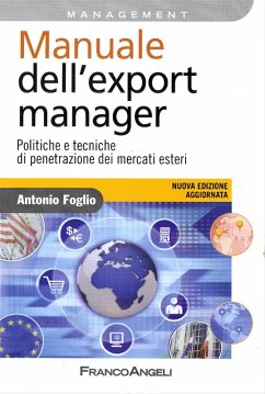 Manuale dell'export manager. Politiche e tecniche di penetrazione dei mercati esteri - Foglio, Antonio