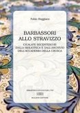 Barbassori allo stravizzo. Cicalate secentesche dalla Biblioteca e dall'Archivio dell'Accademia della Crusca Barbassori allo stravizzo. Cicalate secentesche dalla Biblioteca e dall'Archivio dell'Accademia della Crusca