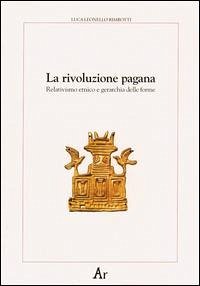 Cover La rivoluzione pagana. Relativismo etnico e gerarchia delle forme