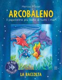 Arcobaleno. Il pesciolino più bello di tutti i mari. Libro bagno Arcobaleno. Il pesciolino più bello di tutti i mari. Libro bagno