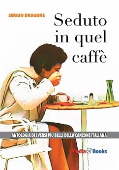 Cover Seduto in quel caffè. L'antologia dei versi più belli della canzone italiana