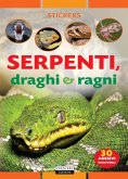 Serpenti, draghi e ragni. Con 30 adesivi removibili Serpenti, draghi e ragni. Con 30 adesivi removibili