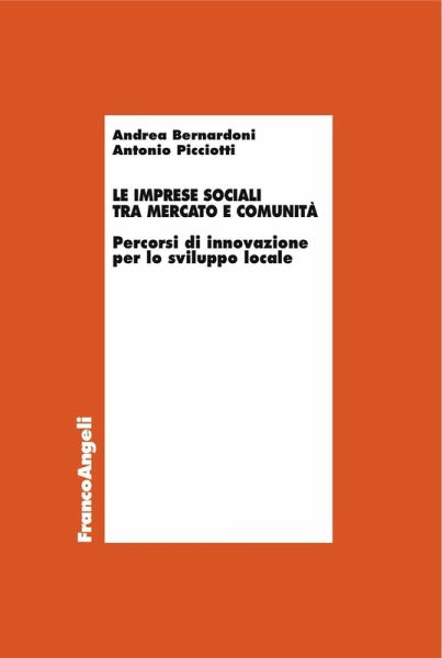 Le imprese sociali tra mercato e comunità. Percorsi di innovazione per lo sviluppo locale Le imprese sociali tra mercato e comunità. Percorsi di innovazione per lo sviluppo locale