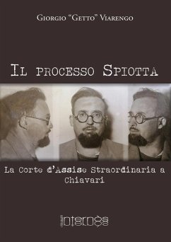 Il processo Spiotta. La Corte d'Assise straordinaria a Chiavari - Viarengo, Giorgio