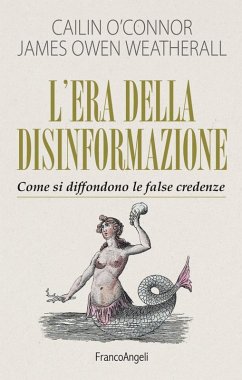 Cover L' era della disinformazione. Come si diffondono le false credenze