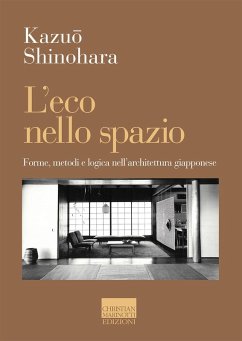L' eco nello spazio. Forme, metodi e logica nell'architettura giapponese - Shinohara, Kazuo