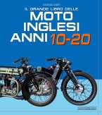 Il grande libro delle moto inglesi. Anni 10-20 Il grande libro delle moto inglesi. Anni 10-20