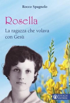 Rosella. La ragazza che volava con Gesù - Spagnolo, Rocco
