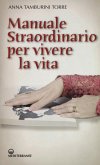 Manuale straordinario per vivere la vita Manuale straordinario per vivere la vita